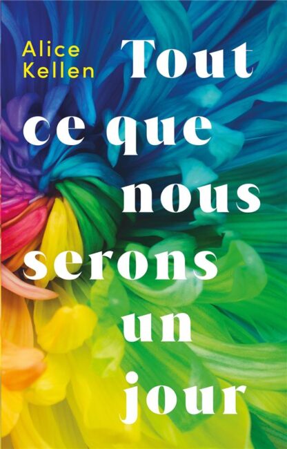TOUT CE QUE NOUS N'AVONS JAMAIS ETE - T02 - TOUT CE QUE NOUS SERONS UN JOUR
