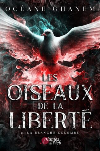 LES OISEAUX DE LA LIBERTE, TOME 2 : LA BLANCHE COLOMBE
