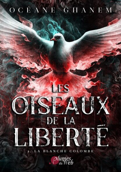 LES OISEAUX DE LA LIBERTE, TOME 2 : LA BLANCHE COLOMBE