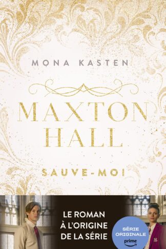 MAXTON HALL - TOME 1 - LE ROMAN A L'ORIGINE DE LA SERIE PRIME VIDEO - SAUVE-MOI