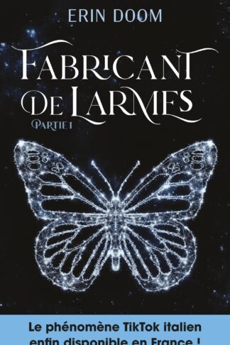 FABRICANT DE LARMES - PARTIE 1