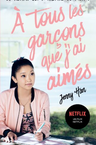 LES AMOURS DE LARA JEAN T01 - A TOUS LES GARCONS QUE J'AI AIMES... (NETFLIX)