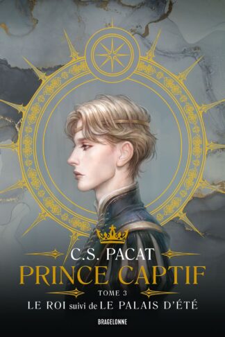 PRINCE CAPTIF - PRINCE CAPTIF TOME 3 - LE ROI SUIVI DE LE PALAIS DETE - PRINCE CAPTIF : PRINCE CAPTI