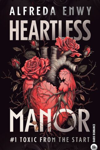 HEARTLESS MANOR - 1 - LA NOUVELLE DARK ROMANCE D'ALFREDA ENWY