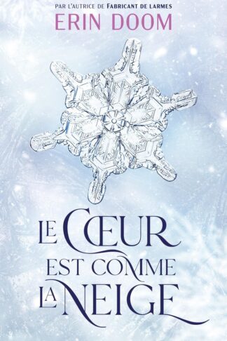LE COEUR EST COMME LA NEIGE - PAR L'AUTRICE DE "FABRICANT DE LARMES" - PARFOIS LES YEUX NE SUFFISENT