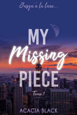 MY MISSING PIECE - TOME 1 - LE BEST-SELLER VENU DE WATTPAD