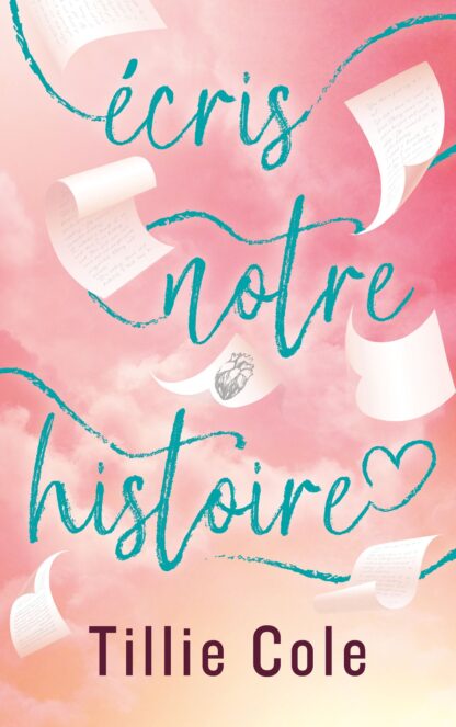 ECRIS NOTRE HISTOIRE - PAR L'AUTRICE DE MILLE BAISERS POUR UN GARCON