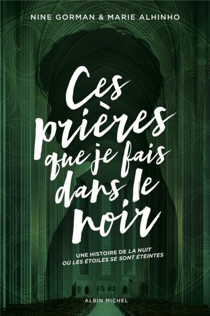 CES PRIERES QUE JE FAIS DANS LE NOIR - LA NUIT OU LES ETOILES SE SONT ETEINTES - TOME 3