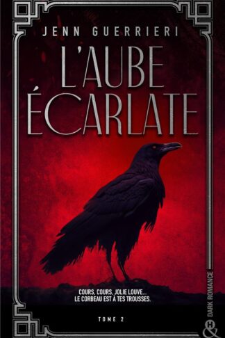 L'AUBE ECARLATE - TOME 2 - UNE DARK ROMANCE DANS LES BAS-FONDS PARISIENS DES ANNEES FOLLES