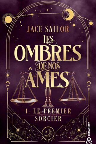 LES OMBRES DE NOS AMES - LE PREMIER SORCIER (TOME 1) - UNE URBAN ROMANTASY A LA FOIS SOMBRE ET SENSU