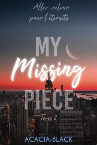 MY MISSING PIECE - TOME 2 - LE FINAL DE LA DUOLOGIE BEST-SELLER