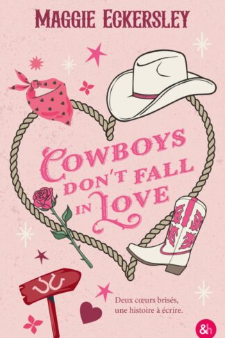 COWBOYS DON'T FALL IN LOVE - UNE SMALL TOWN ROMANCE GRUMPY X SUNSHINE !